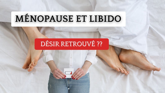 Ménopause et libido : comment raviver le désir naturellement